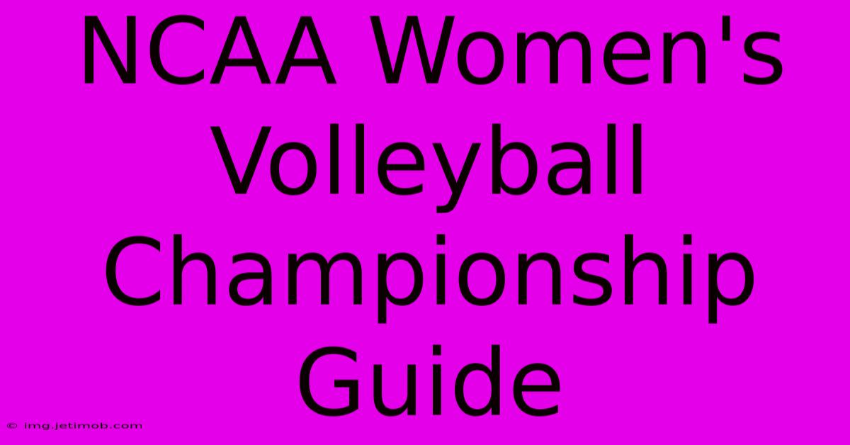 NCAA Women's Volleyball Championship Guide