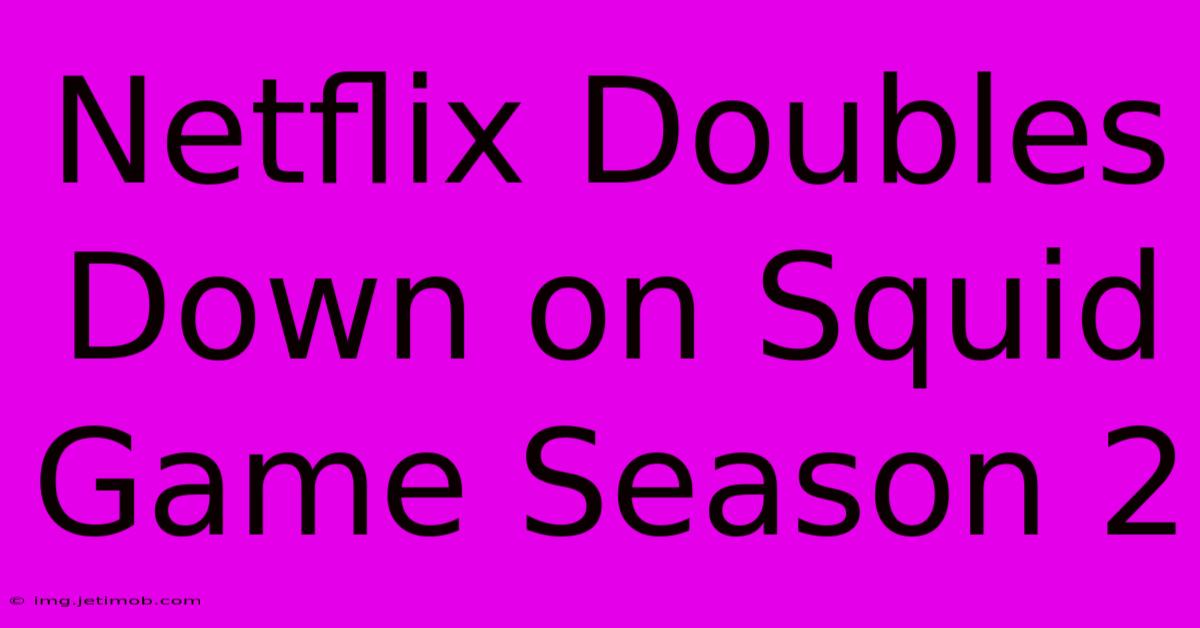 Netflix Doubles Down On Squid Game Season 2