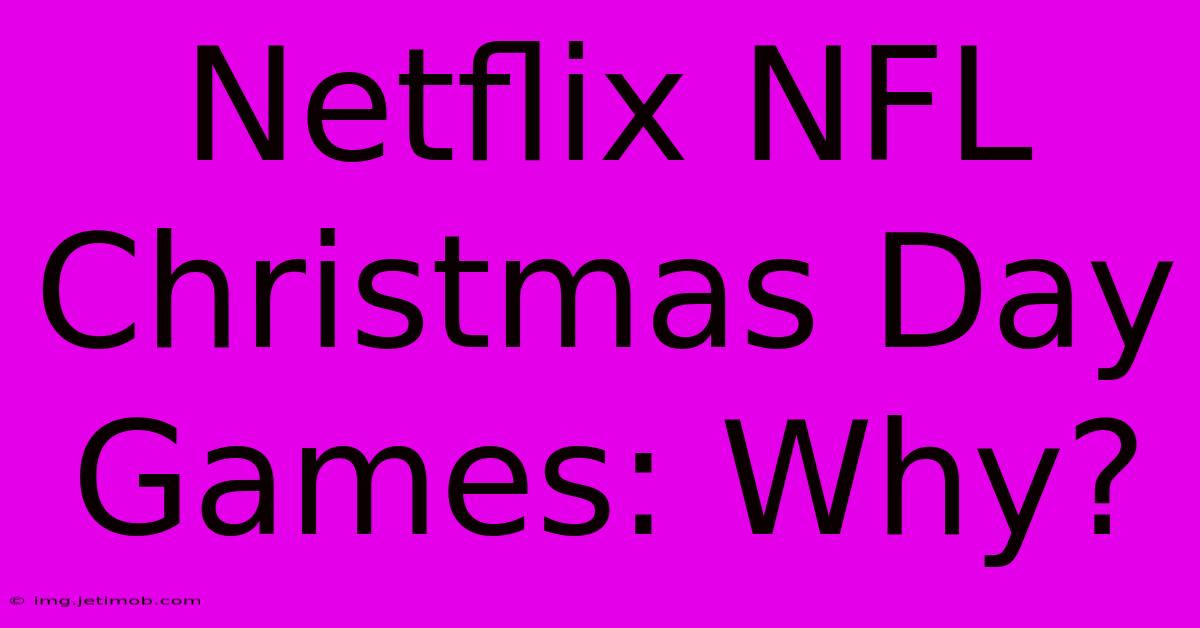 Netflix NFL Christmas Day Games: Why?