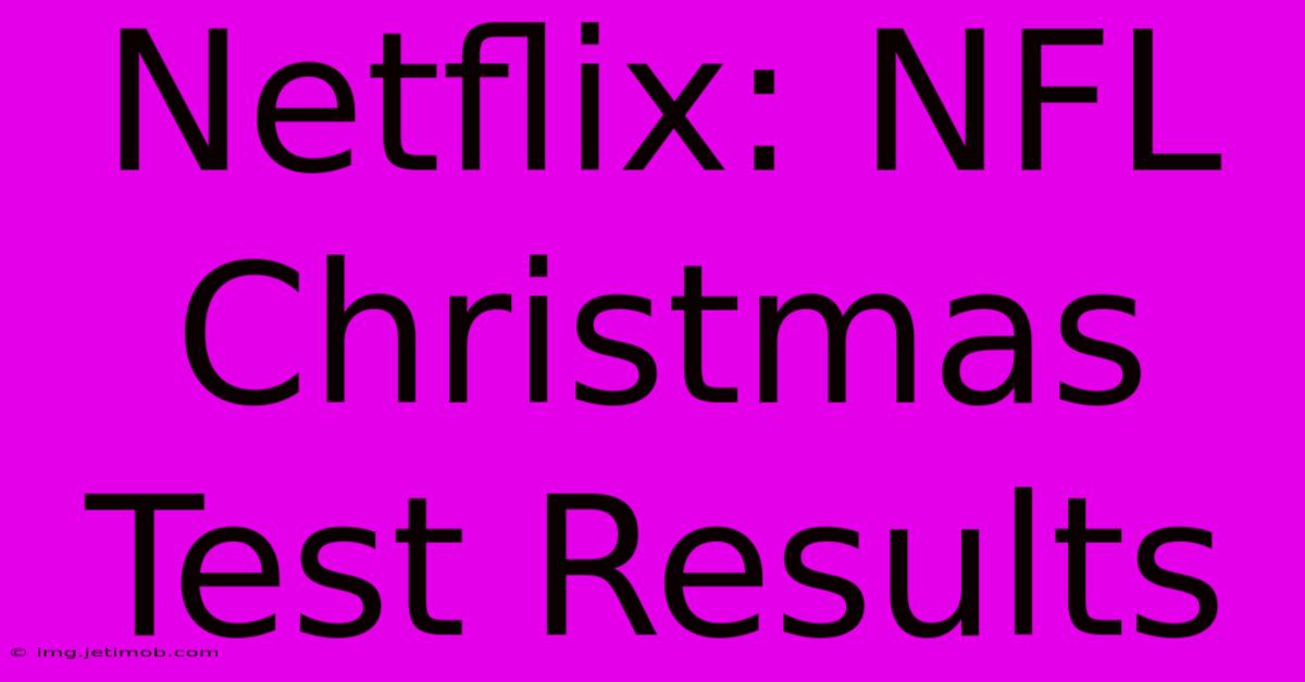 Netflix: NFL Christmas Test Results