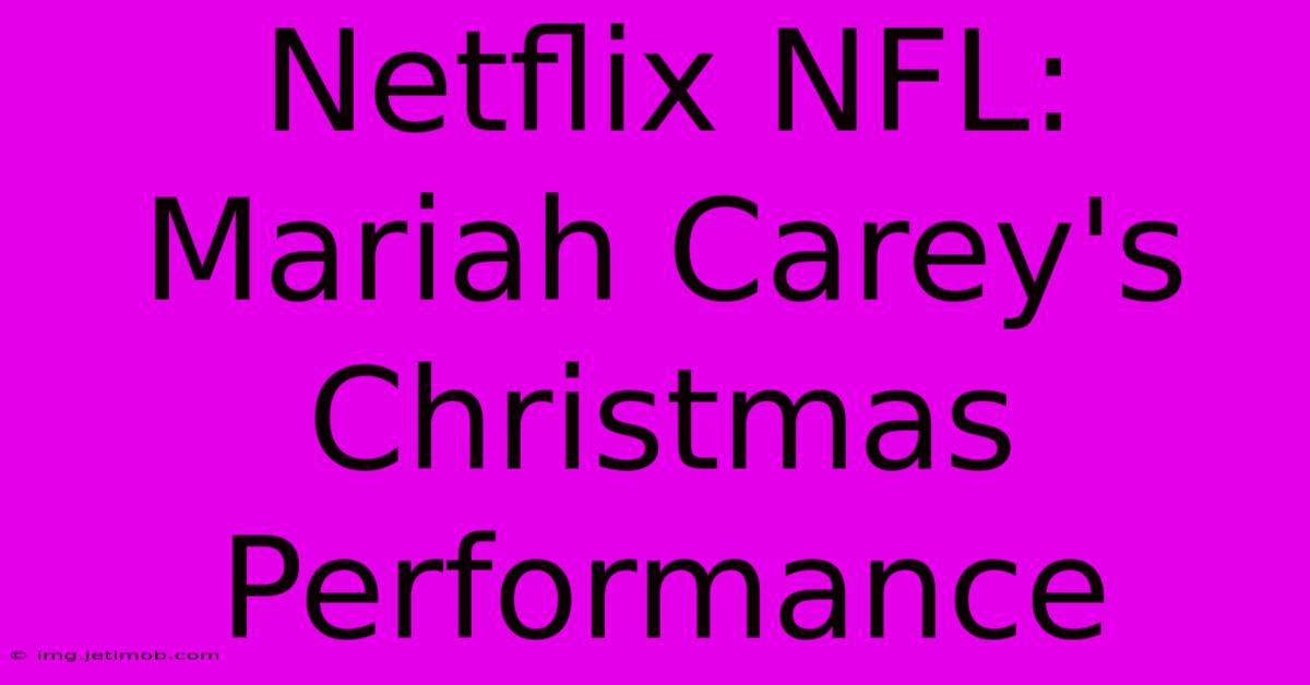 Netflix NFL: Mariah Carey's Christmas Performance