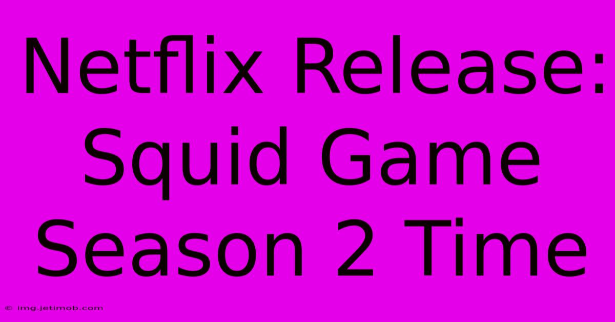 Netflix Release: Squid Game Season 2 Time