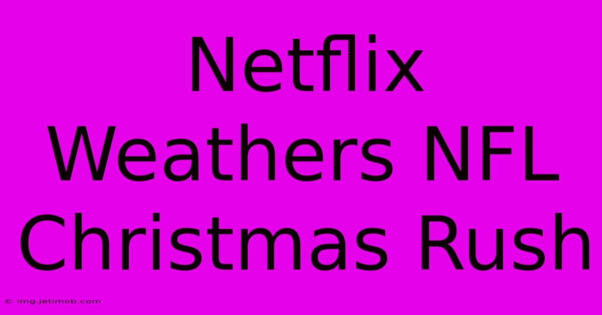 Netflix Weathers NFL Christmas Rush