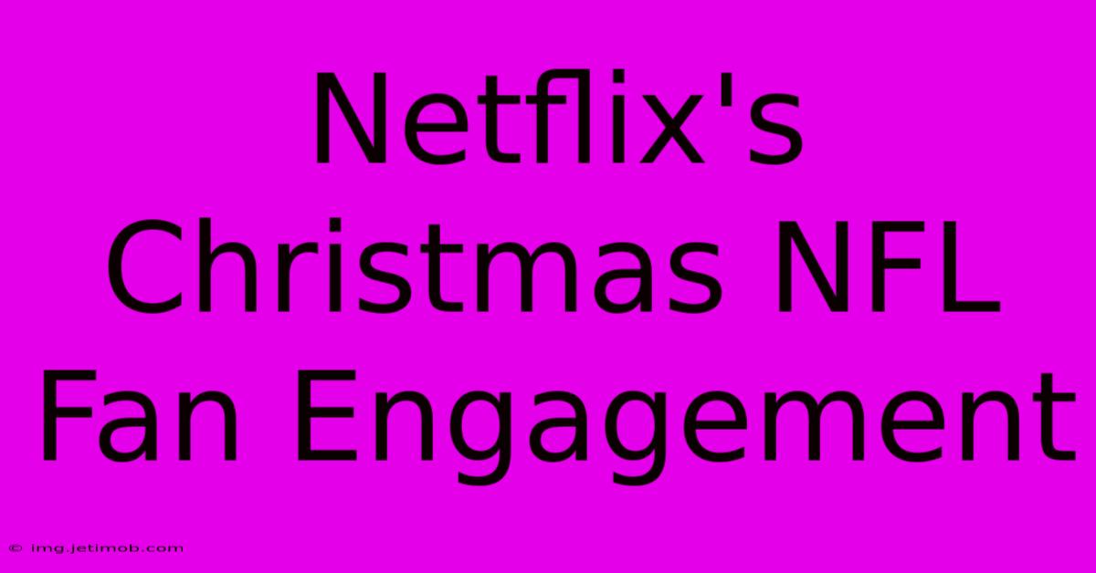 Netflix's Christmas NFL Fan Engagement