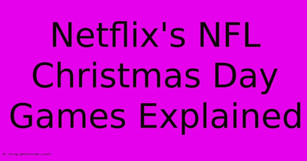 Netflix's NFL Christmas Day Games Explained