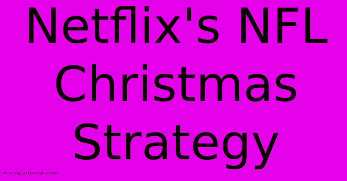 Netflix's NFL Christmas Strategy