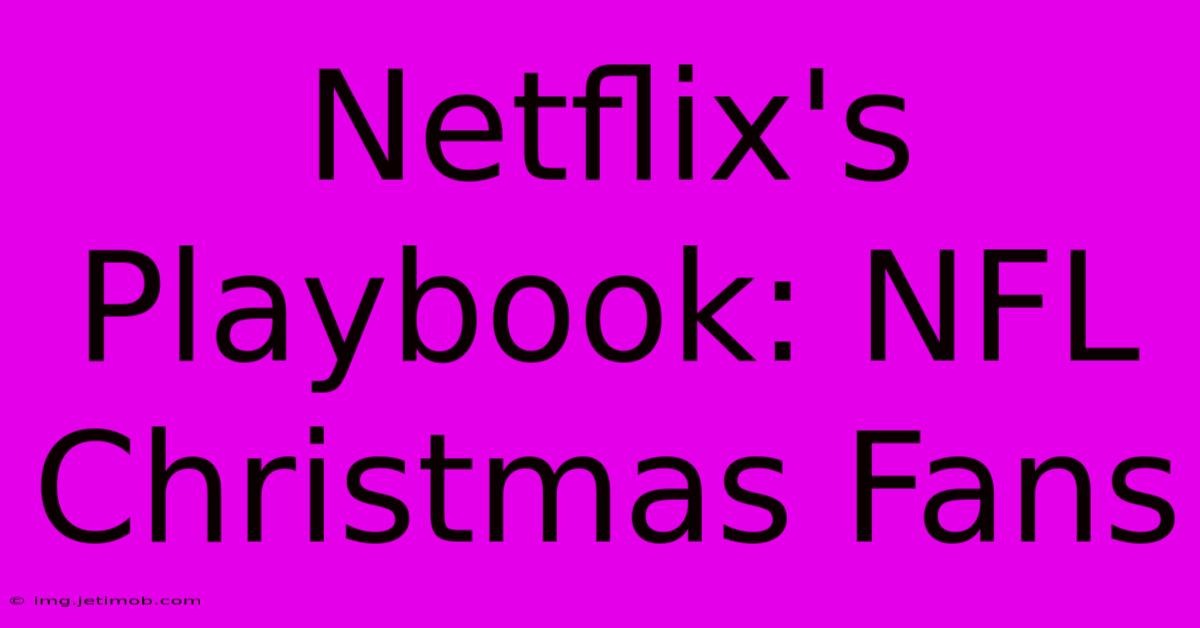 Netflix's Playbook: NFL Christmas Fans