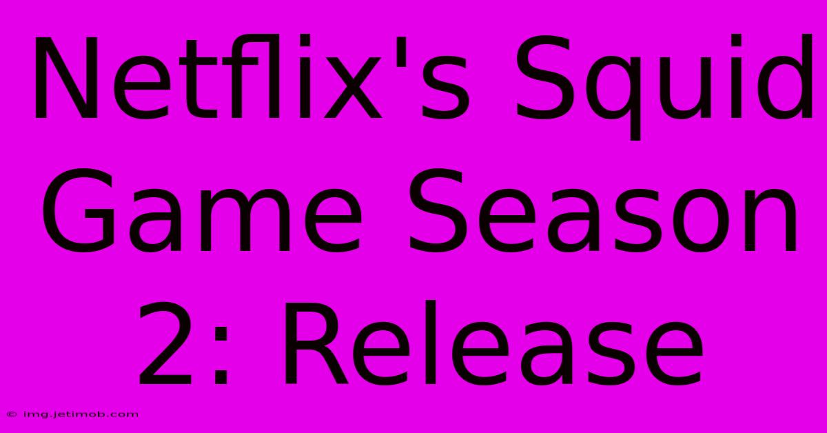 Netflix's Squid Game Season 2: Release