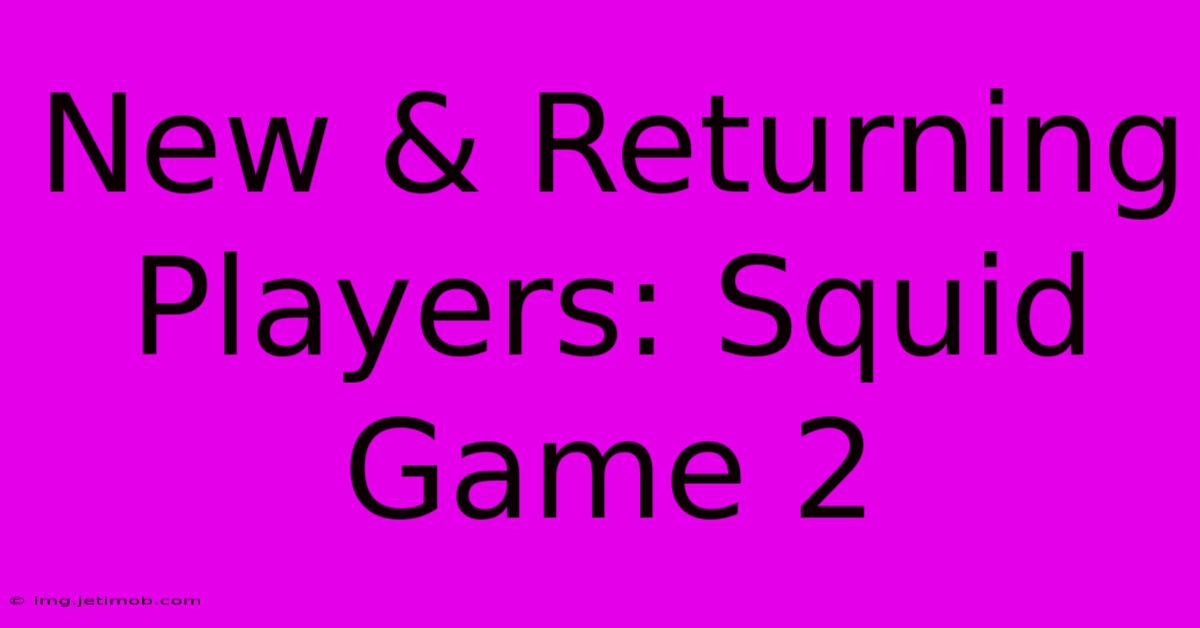 New & Returning Players: Squid Game 2