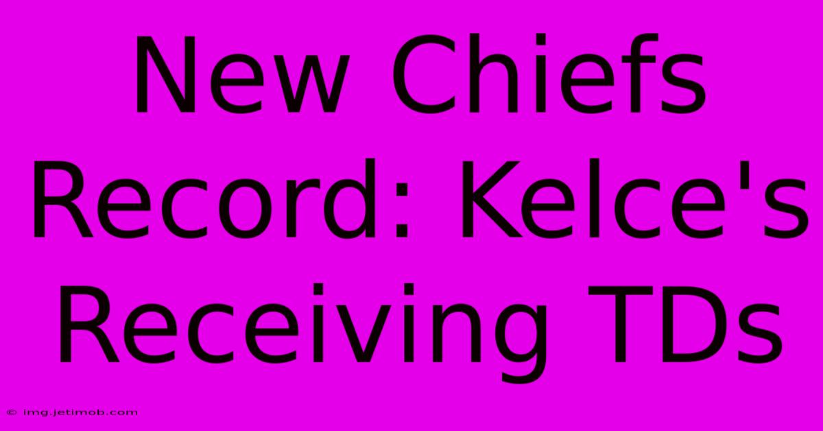 New Chiefs Record: Kelce's Receiving TDs