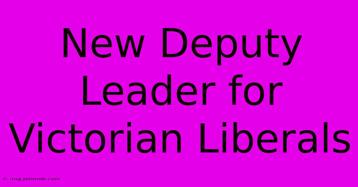 New Deputy Leader For Victorian Liberals