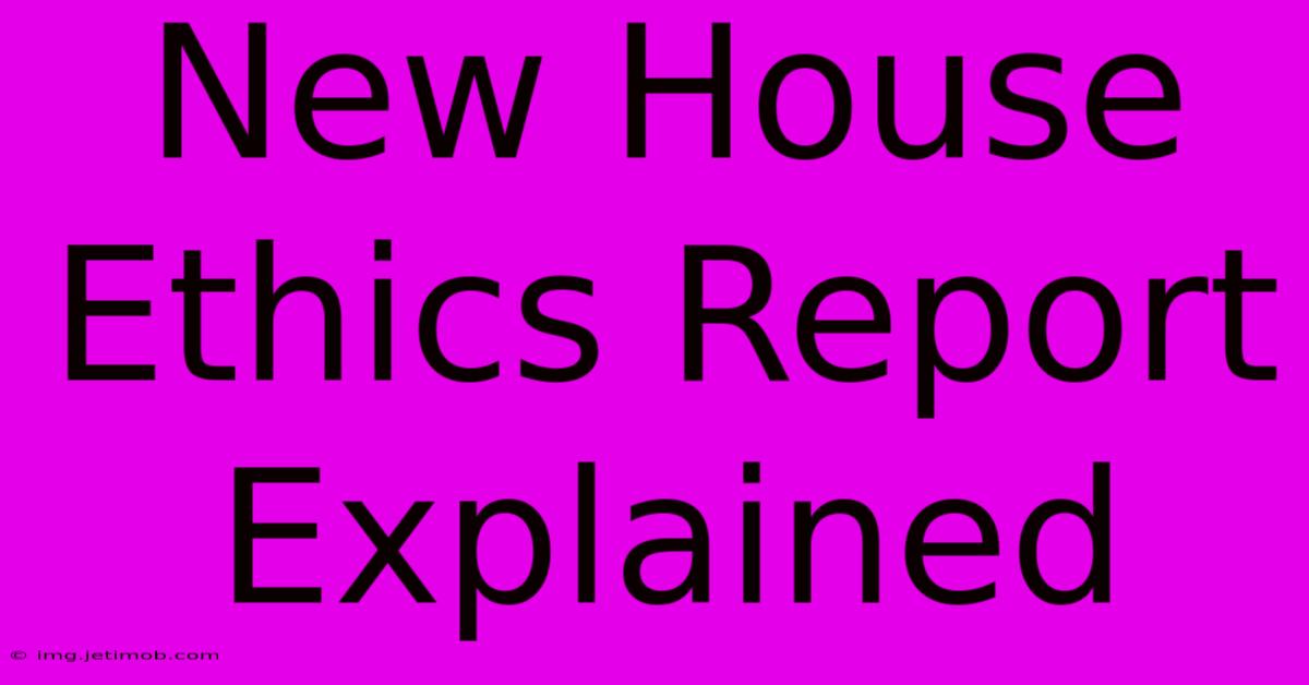 New House Ethics Report Explained