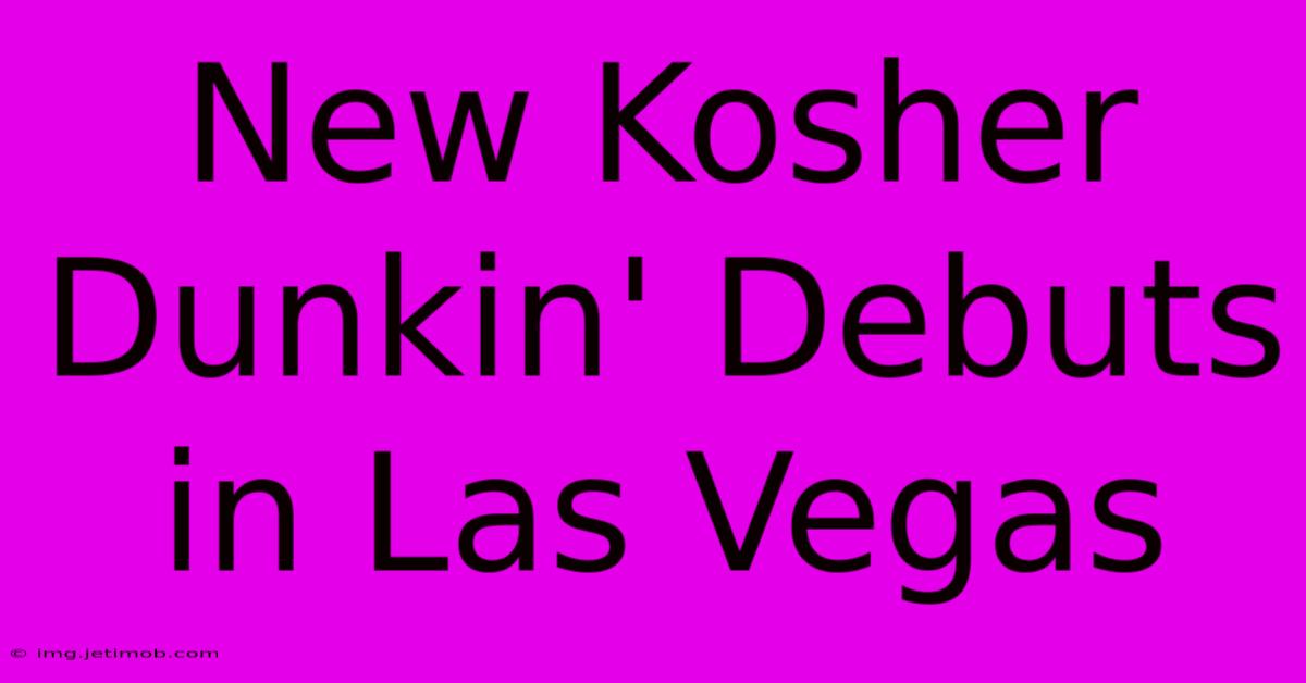 New Kosher Dunkin' Debuts In Las Vegas