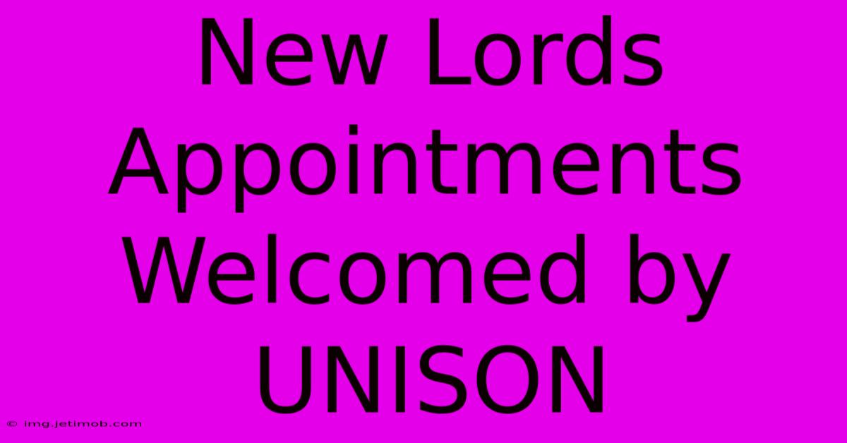 New Lords Appointments Welcomed By UNISON