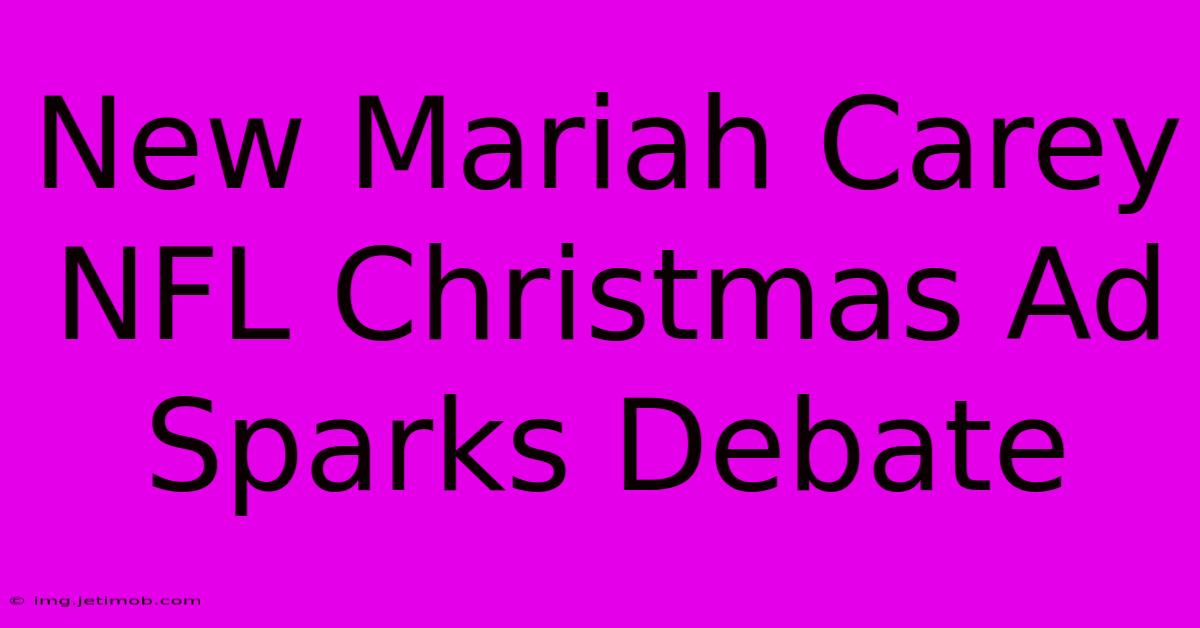 New Mariah Carey NFL Christmas Ad Sparks Debate