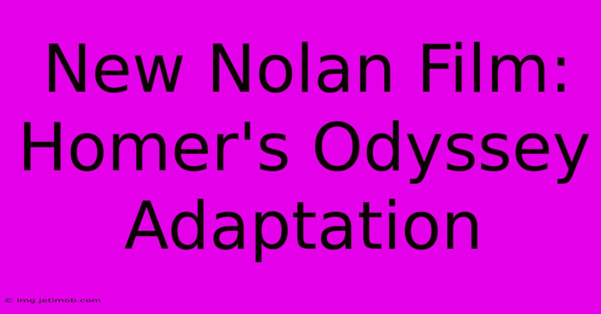 New Nolan Film: Homer's Odyssey Adaptation