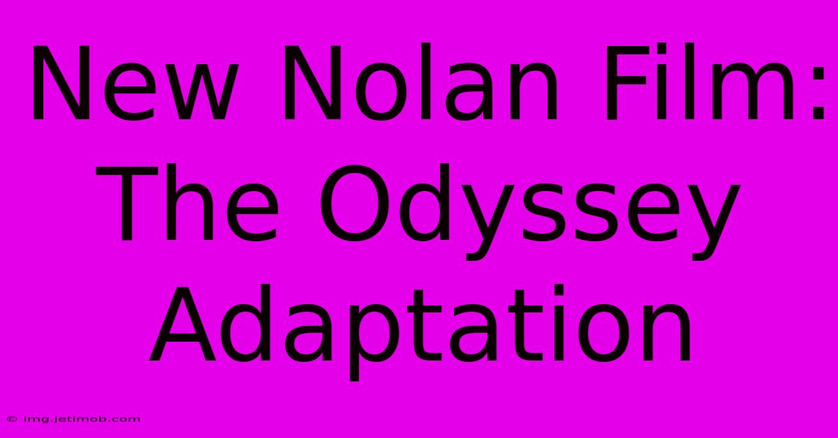 New Nolan Film: The Odyssey Adaptation