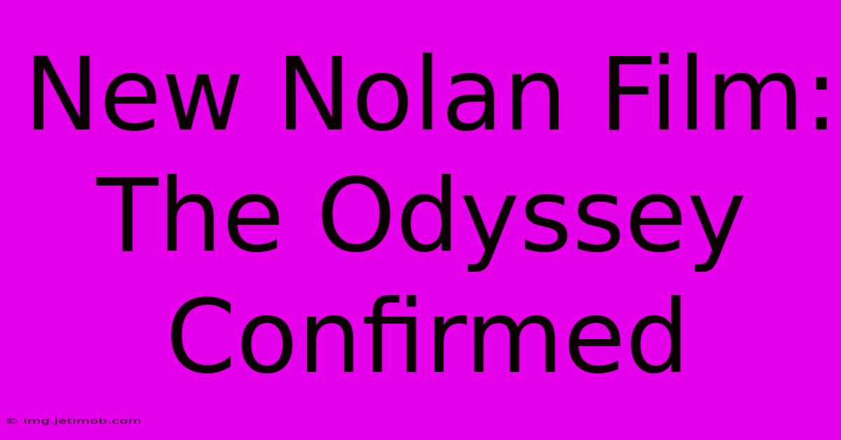 New Nolan Film: The Odyssey Confirmed