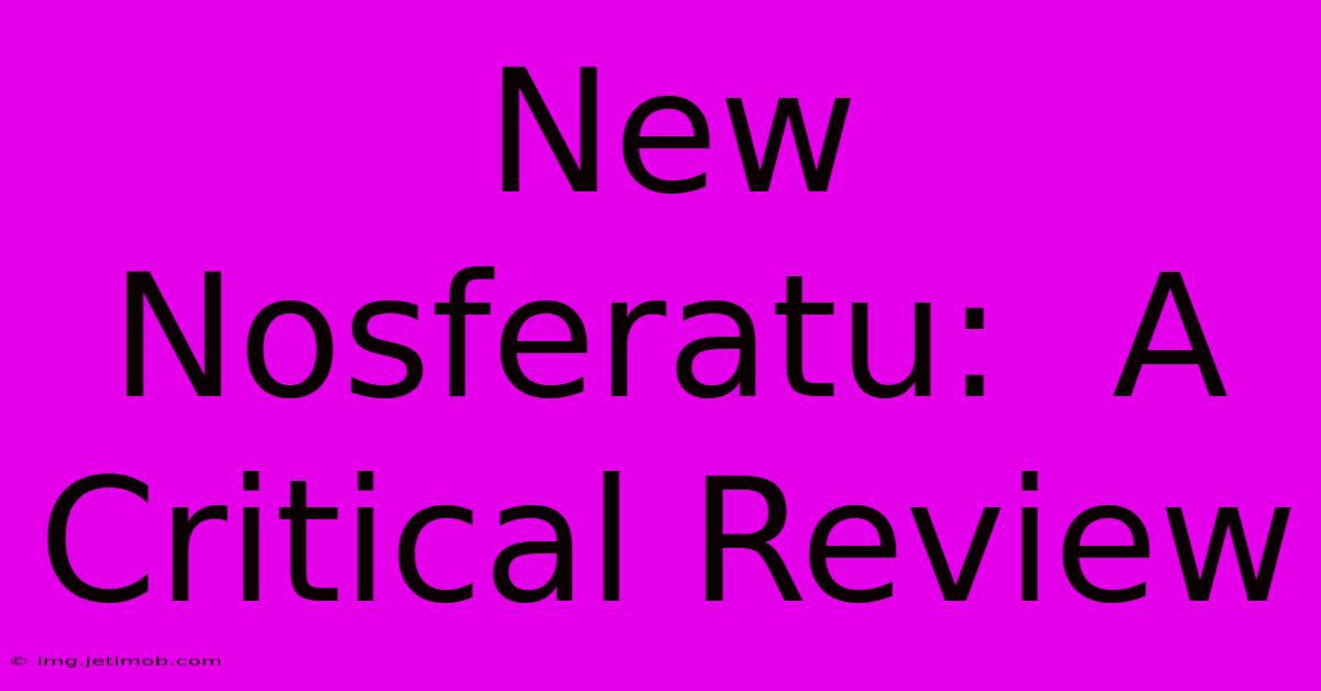 New Nosferatu:  A Critical Review