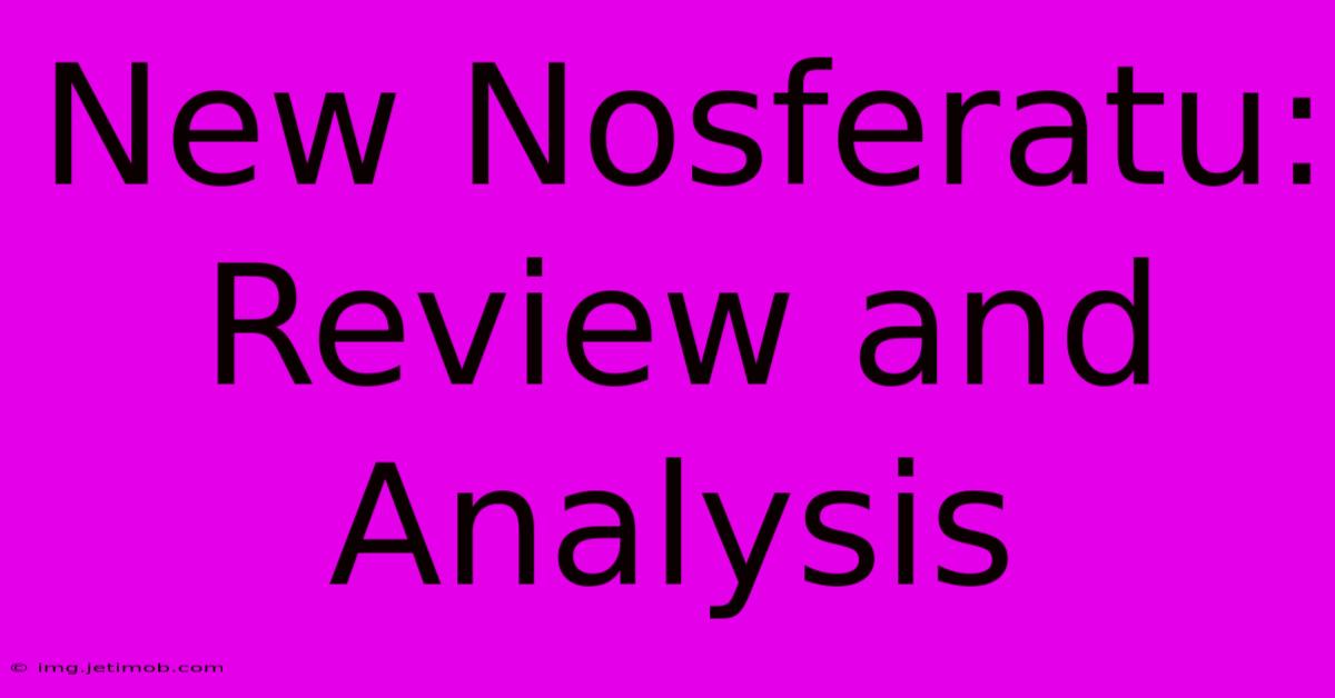 New Nosferatu:  Review And Analysis