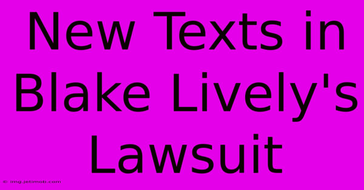 New Texts In Blake Lively's Lawsuit