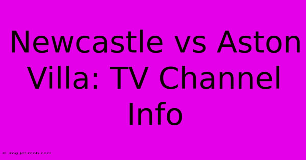 Newcastle Vs Aston Villa: TV Channel Info