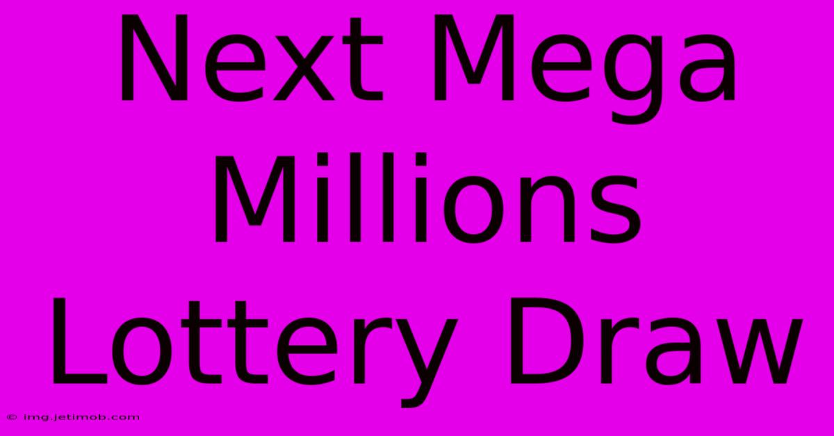 Next Mega Millions Lottery Draw