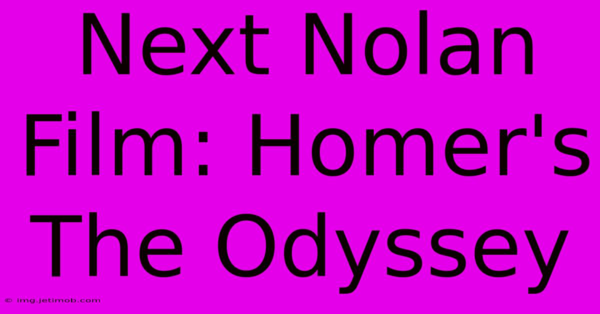 Next Nolan Film: Homer's The Odyssey