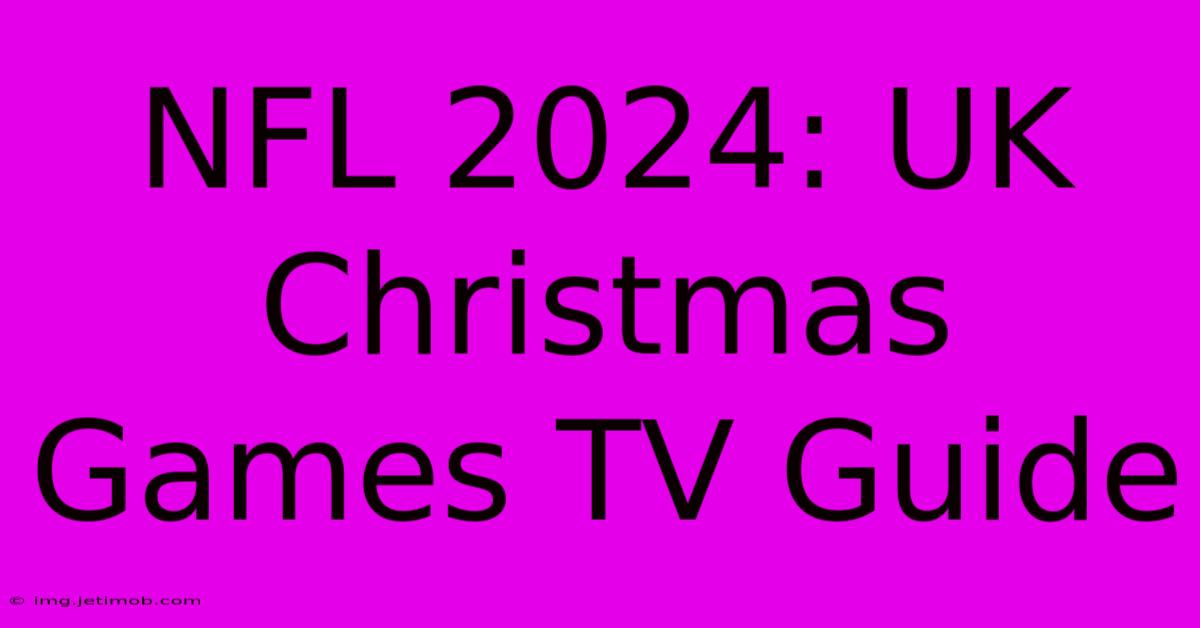 NFL 2024: UK Christmas Games TV Guide