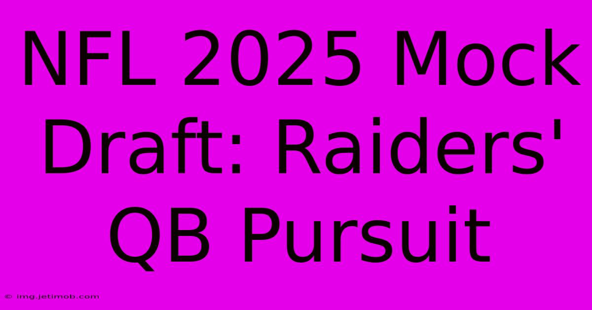 NFL 2025 Mock Draft: Raiders' QB Pursuit