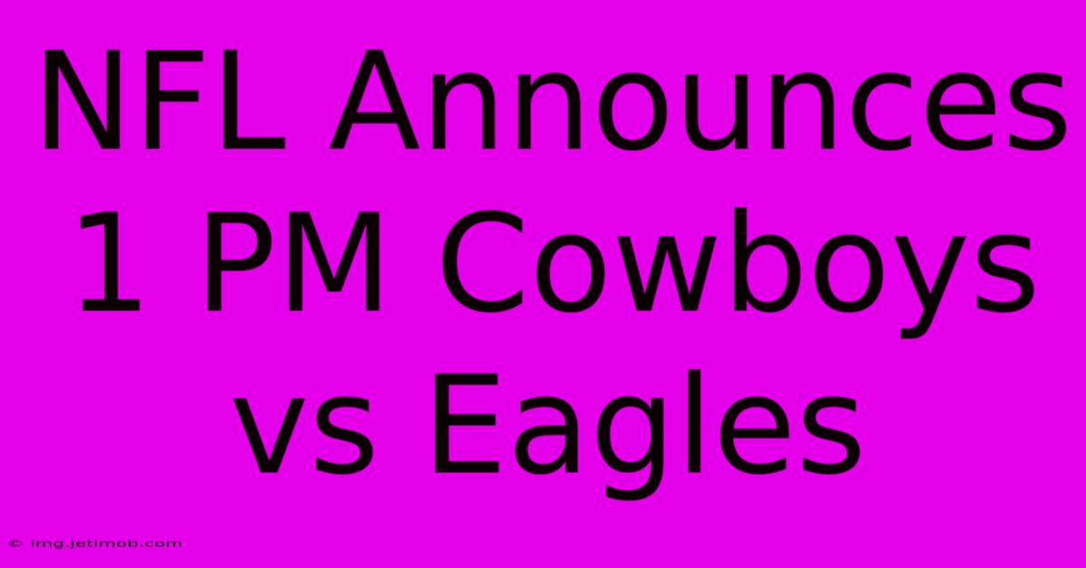 NFL Announces 1 PM Cowboys Vs Eagles