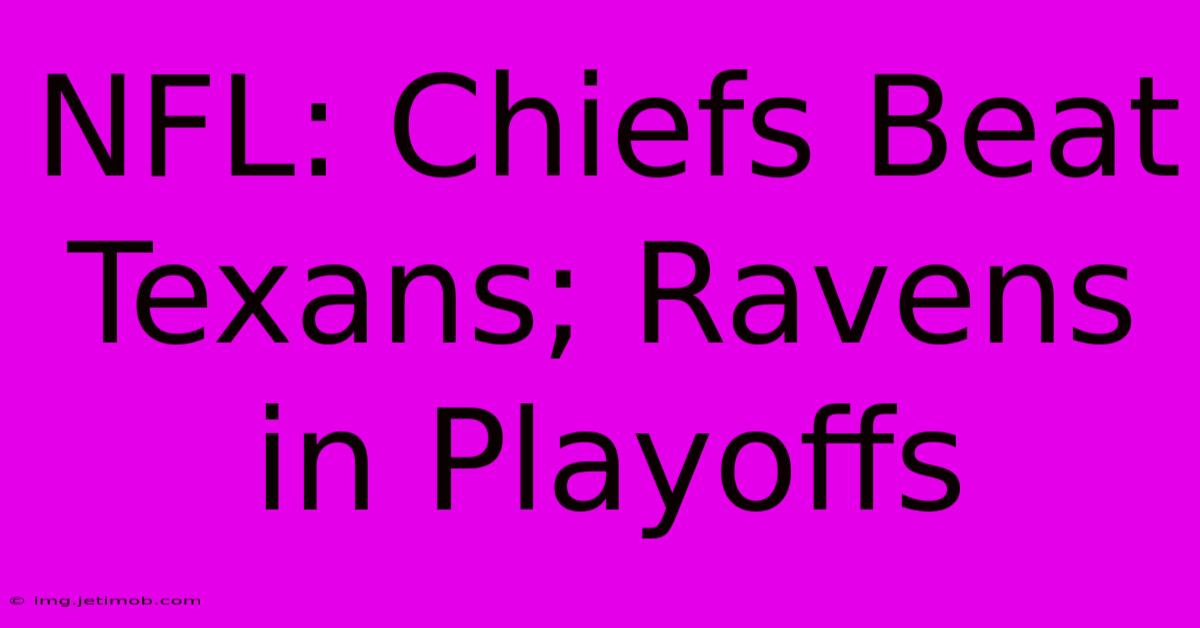 NFL: Chiefs Beat Texans; Ravens In Playoffs