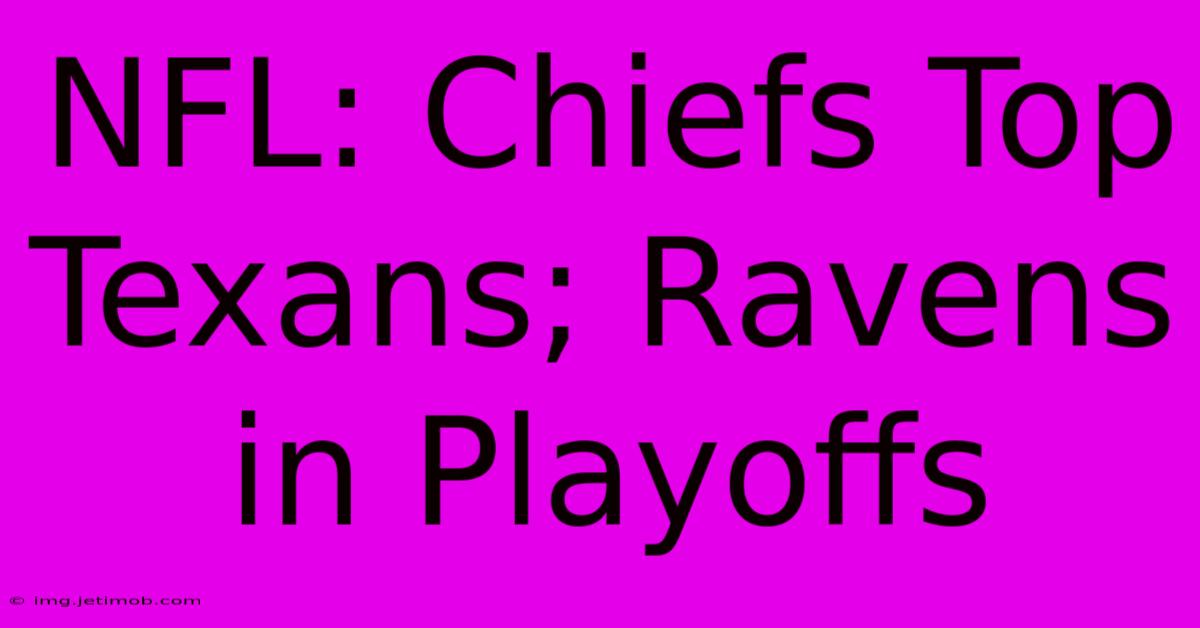 NFL: Chiefs Top Texans; Ravens In Playoffs