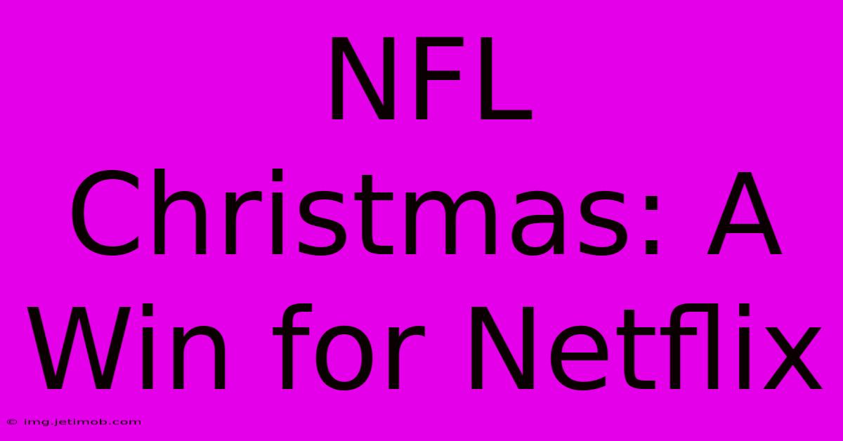 NFL Christmas: A Win For Netflix