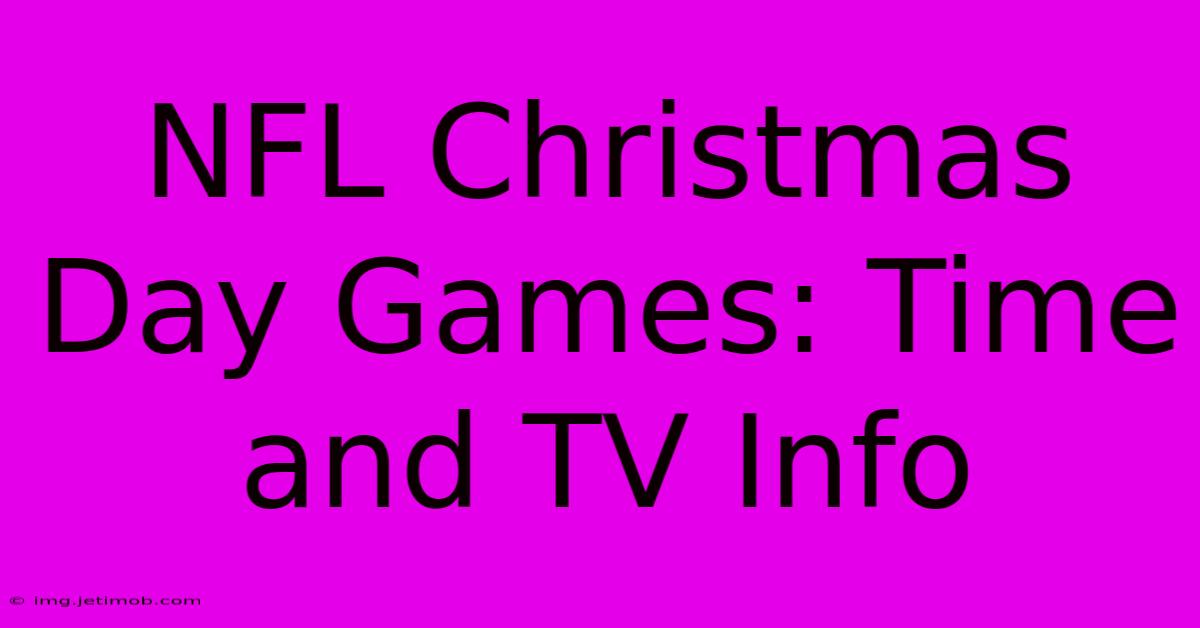 NFL Christmas Day Games: Time And TV Info