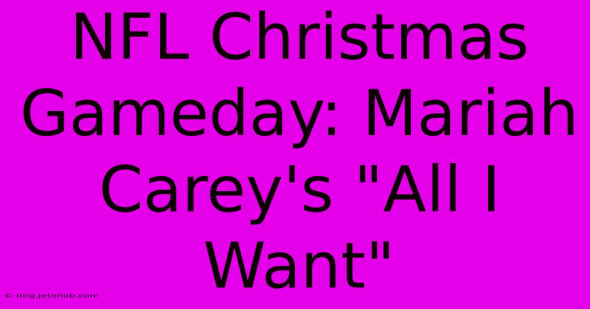 NFL Christmas Gameday: Mariah Carey's 