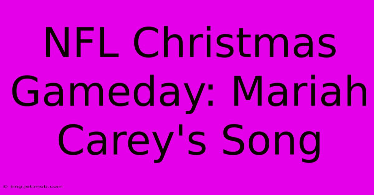 NFL Christmas Gameday: Mariah Carey's Song