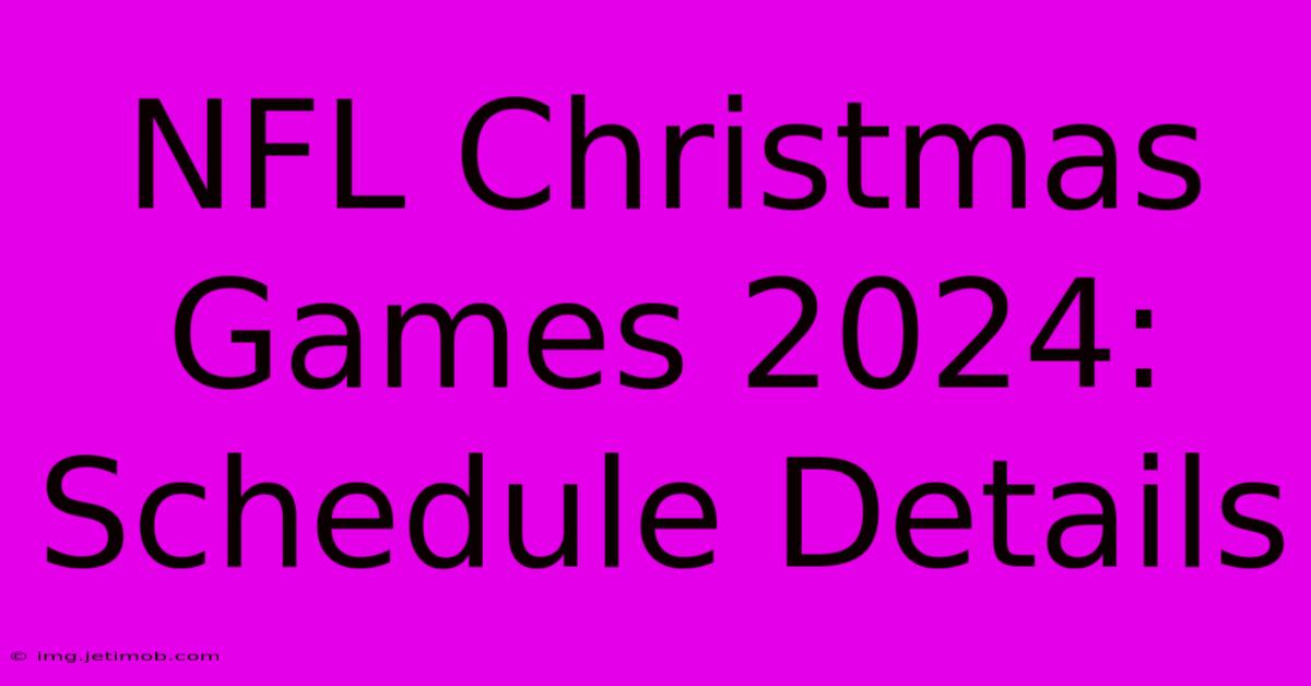 NFL Christmas Games 2024: Schedule Details