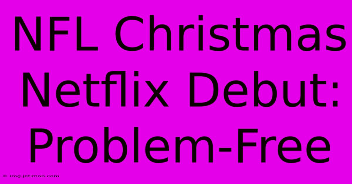 NFL Christmas Netflix Debut: Problem-Free