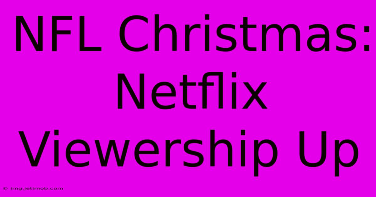 NFL Christmas: Netflix Viewership Up