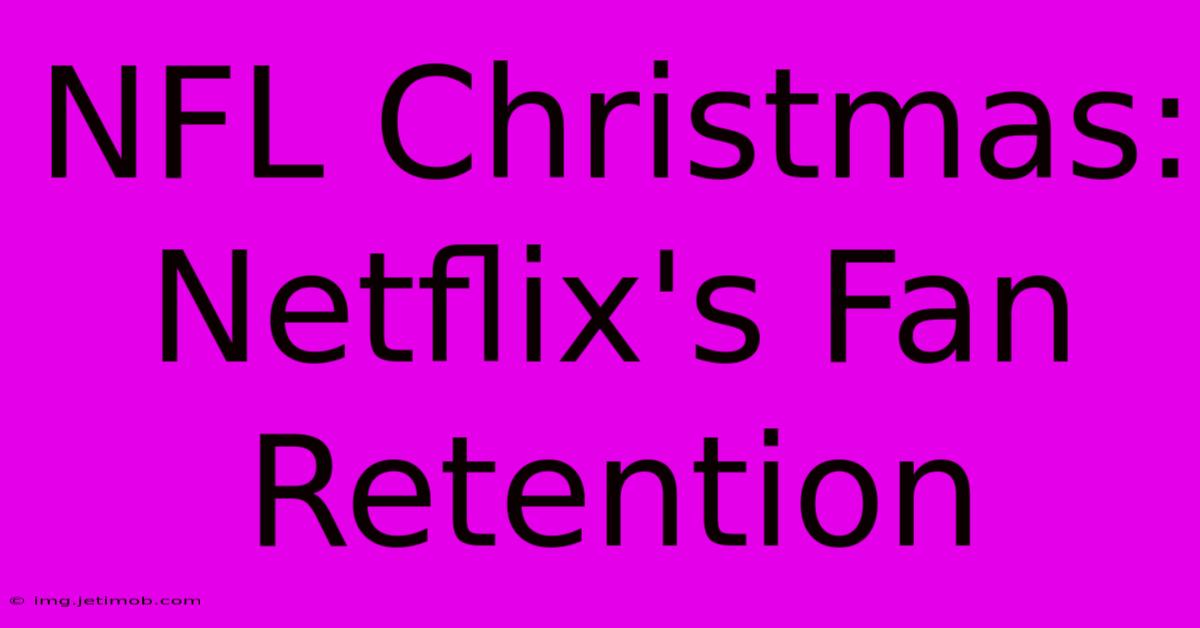 NFL Christmas: Netflix's Fan Retention