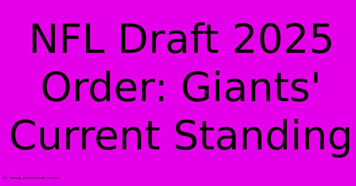 NFL Draft 2025 Order: Giants' Current Standing