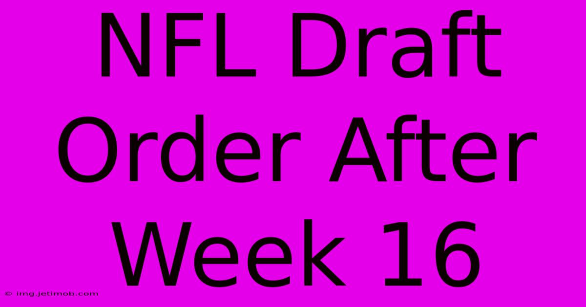 NFL Draft Order After Week 16