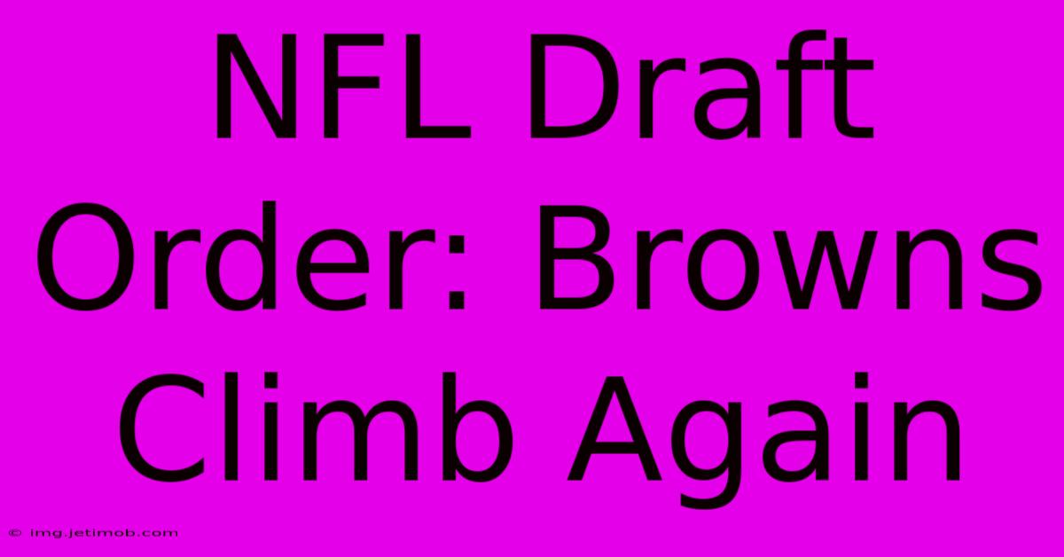 NFL Draft Order: Browns Climb Again