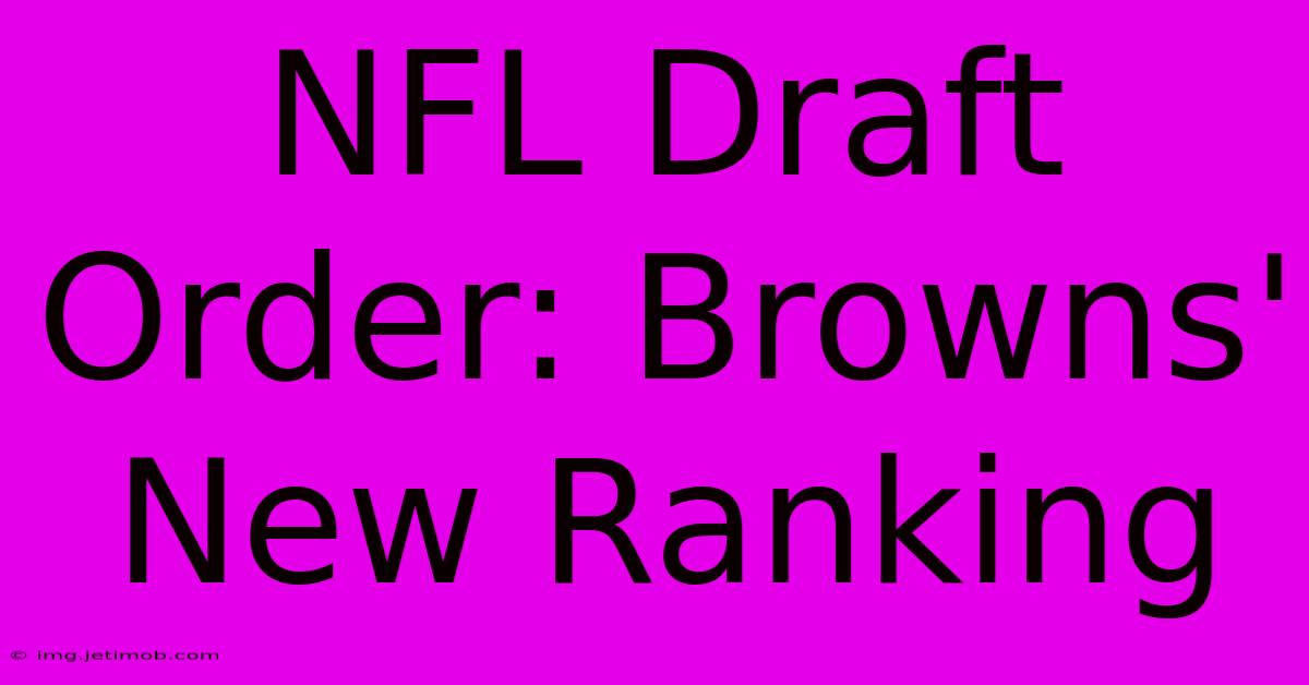 NFL Draft Order: Browns' New Ranking