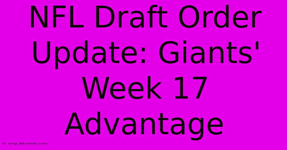 NFL Draft Order Update: Giants' Week 17 Advantage