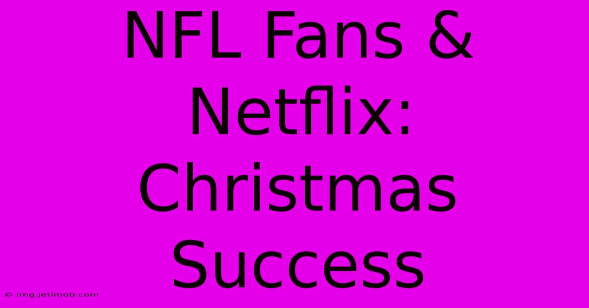 NFL Fans & Netflix: Christmas Success