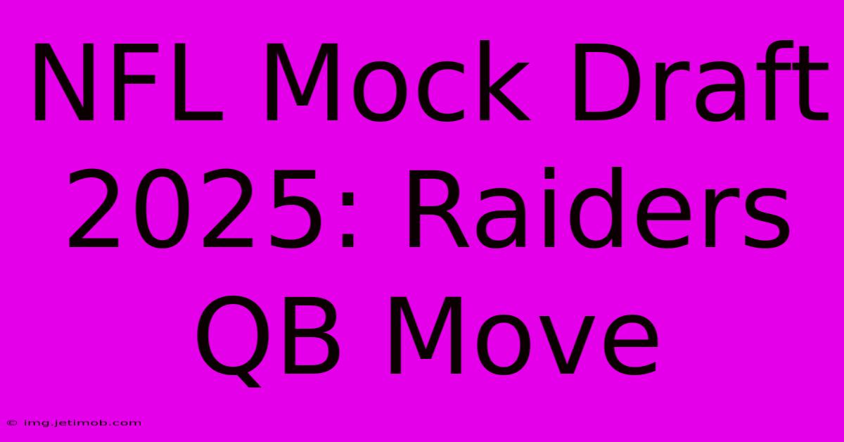 NFL Mock Draft 2025: Raiders QB Move