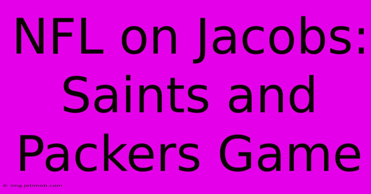 NFL On Jacobs: Saints And Packers Game