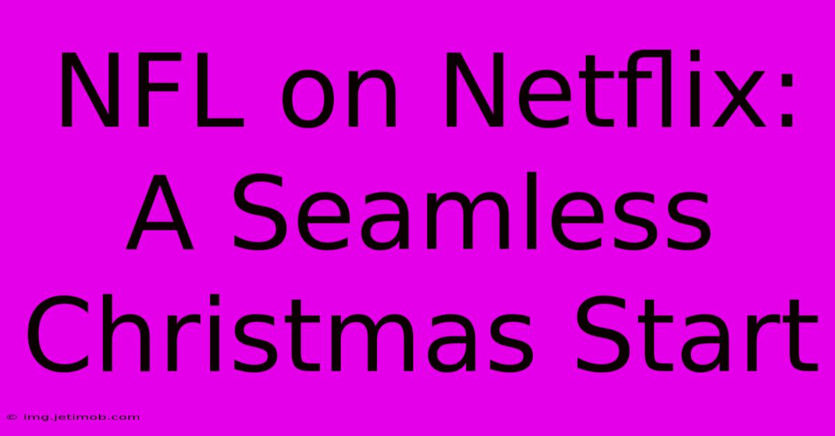 NFL On Netflix: A Seamless Christmas Start